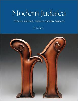 Modern Judaica: Today's Makers, Today's Sacred Objects - Jim Cohen - cover