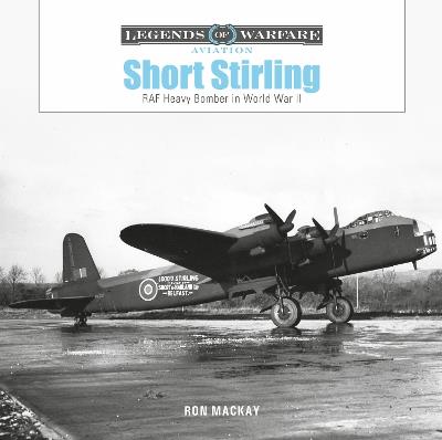 Short Stirling: RAF Heavy Bomber in World War II - Ron Mackay - cover