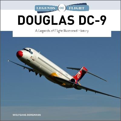 Douglas DC-9: A Legends of Flight Illustrated History - Wolfgang Borgmann - cover