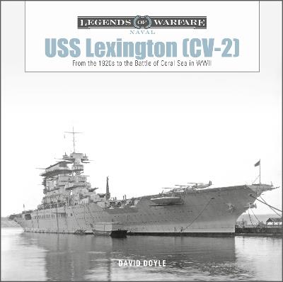 USS Lexington (CV-2): From the 1920s to the Battle of Coral Sea in WWII - David Doyle - cover