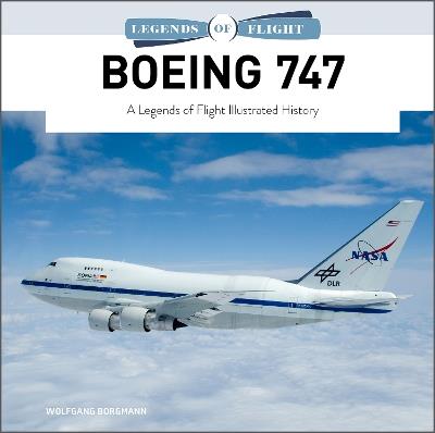 Boeing 747: A Legends of Flight Illustrated History - Wolfgang Borgmann - cover