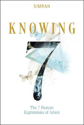 Knowing: The 7 Human Expressions of Grace - SIMRAN - cover