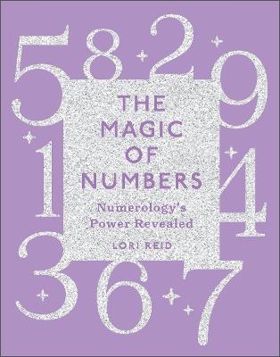 The Magic of Numbers: Numerology's Power Revealed - Lori Reid - cover