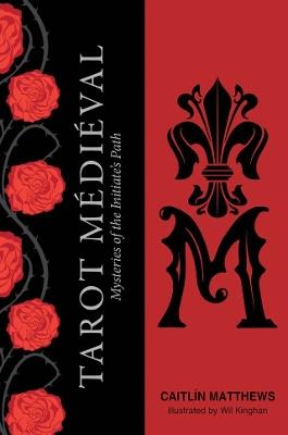 Tarot Médiéval: The Mysteries of the Initiate's Path - Caitlín Matthews - cover