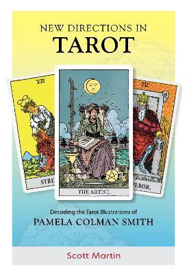 New Directions in Tarot: Decoding the Tarot Illustrations of Pamela Colman Smith - Scott Martin - cover