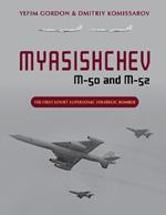 Myasishchev M-50 and M-52: The First Soviet Supersonic Strategic Bomber
