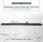 Shokaku-Class Aircraft Carriers: In the Imperial Japanese Navy during World War II