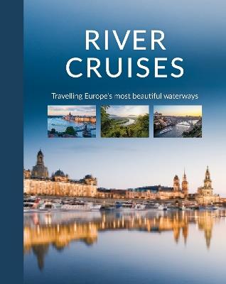 River Cruises: Travelling Europe's Most Beautiful Waterways - Katinka Holupirek - cover