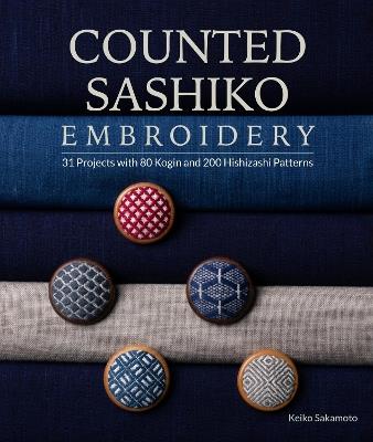 Counted Sashiko Embroidery: 31 Projects with 80 Kogin and 200 Hishizashi Patterns - Keiko Sakamoto - cover