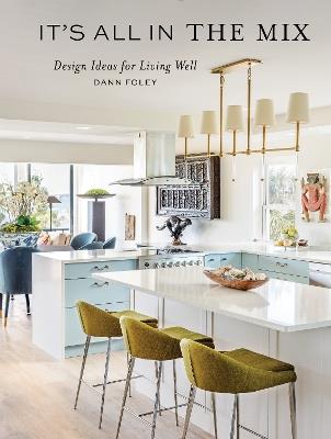 It's All in the Mix: Design Ideas for Living Well - Dann Foley - cover