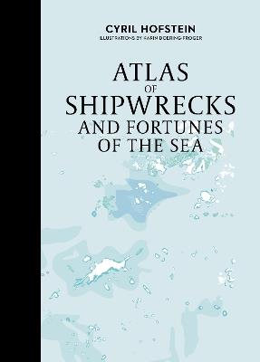 Atlas of Shipwrecks and Fortunes of the Sea - Cyril Hofstein - cover