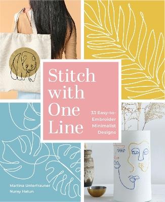Stitch with One Line: 33 Easy-to-Embroider Minimalist Designs - Martina Unterfrauner,Nuray Hatun - cover