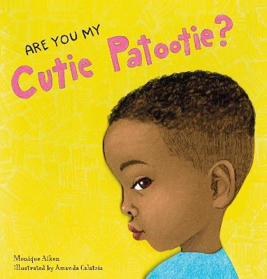 Are You My Cutie Patootie? - Monique Aiken,Amanda Calatzis - cover