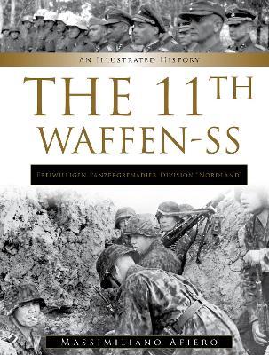 11th Waffen-SS Freiwilligen Panzergrenadier Division “Nordland”: An Illustrated History - Massimiliano Afiero - cover