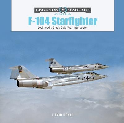 F-104 Starfighter: Lockheed's Sleek Cold War Interceptor - David Doyle - cover