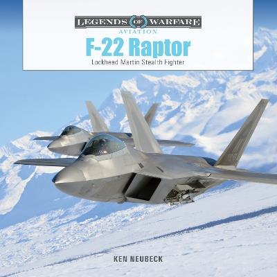F-22 Raptor: Lockheed Martin Stealth Fighter - Ken Neubeck - cover
