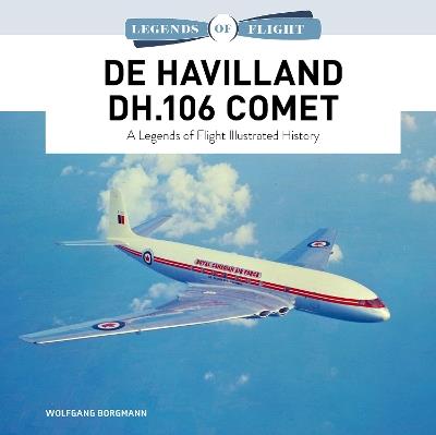 De Havilland DH.106 Comet: A Legends of Flight Illustrated History - Wolfgang Borgmann - cover