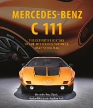 Mercedes-Benz C 111: The Definitive History of the Mysterious Supercar That Never Was