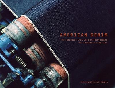 American Denim: The Supposed Final Days and Resurgence of a Manufacturing Icon - Matt Sharkey - cover