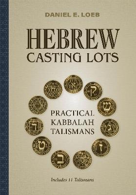 Hebrew Casting Lots: Practical Kabbalah Talismans (Book and Talisman Set) - Daniel E. Loeb - cover