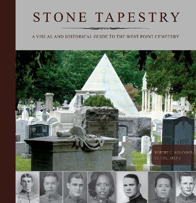 Stone Tapestry: A Visual and Historical Guide to the West Point Cemetery - Robert Holcomb - cover