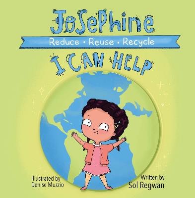 Josephine: I Can Help: Reduce, Reuse, Recycle - Sol Regwan - cover