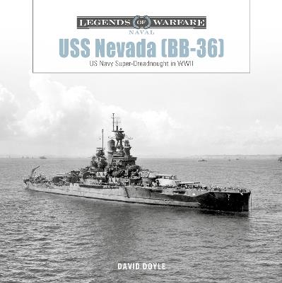 USS Nevada (BB-36): US Navy Super-Dreadnought in WWI and WWII - David Doyle - cover