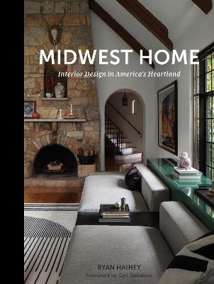Midwest Home: Interior Design in America’s Heartland - Ryan Hainey - cover