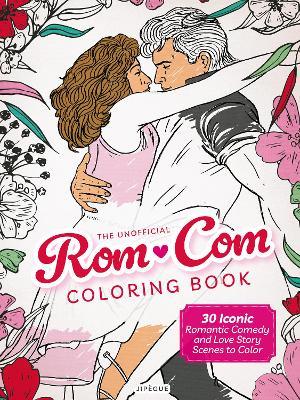 The Unofficial Rom-Com Coloring Book: 30 Iconic Romantic Comedy and Love Story Scenes to Color - cover