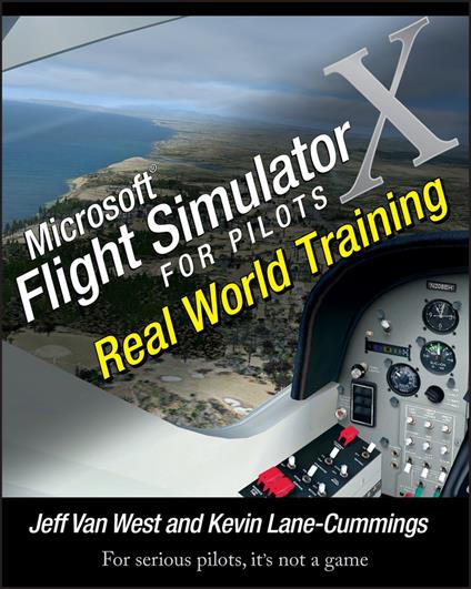 Microsoft Flight Simulator X For Pilots: Real World Training - Jeff Van West,Kevin Lane-Cummings - cover