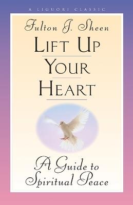 Lift Up Your Heart - Fulton J. Sheen - cover