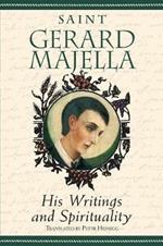 Saint Gerard Majella: His Writings and Spirituality
