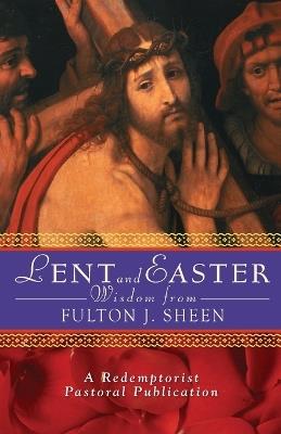Lent and Easter Wisdom with Fulton J. Sheen - Fulton J. Sheen - cover