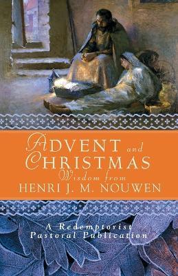 Advent and Christmas Wisdom from Henri J.M. Nouwen: Daily Scripture and Prayers Together with Nouwen's Own Words - Henri J. M. Nouwen - cover