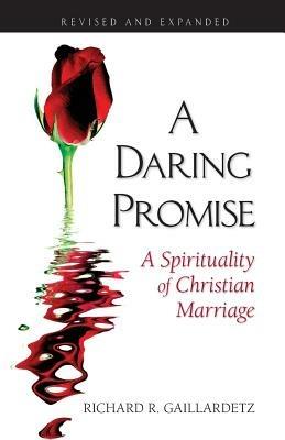 A Daring Promise: A Spirituality of Christian Marriage - Richard R. Gaillardetz - cover