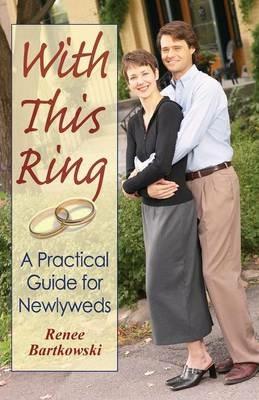 With This Ring: A Practical Guide for Newlyweds (Revised) - Renee Bartkowski - cover