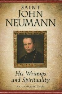 Saint John Neumann: His Writings and Spirituality - Richard A. Boever - cover