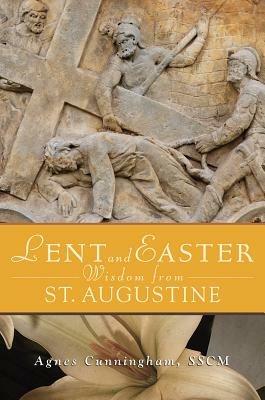 Lent and Easter Wisdom from St. Augustine - Agnes Cunningham - cover
