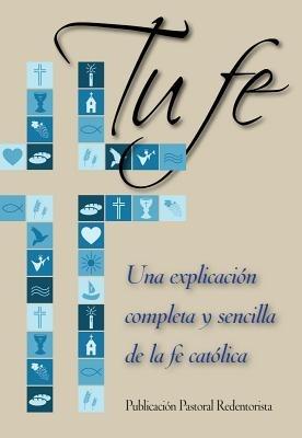 Tu Fe: Una Explicacion Completa y Sencilla de La Fe Catolica - Patricia Liguori - cover