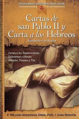 Cartas de San Pablo II Y Carta a Los Hebreos: Jesucristo Y Su Iglesia - William Anderson,Juan Rendon - cover