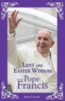 Lent and Easter Wisdom from Pope Francis - John Cleary - cover