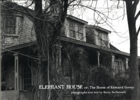 Elephant House or the Home of Edward Gorey - Kevin McDermott - cover