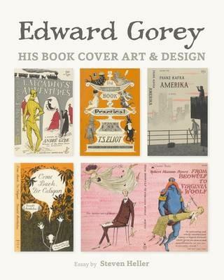 Edward Gorey His Book Cover Art & Design - Steven Heller - cover