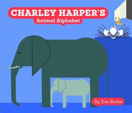 Charley Harper's Animal Alphabet - Zoe Burke - cover
