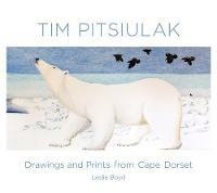 Tim Pitsiulak Drawings and Prints from Cape Dorset - Leslie Boyd - cover