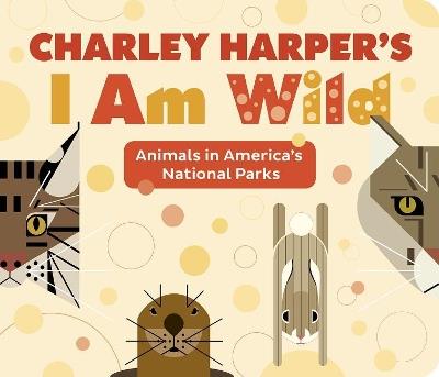 Charley Harper's I Am Wild - Charley Harper - cover