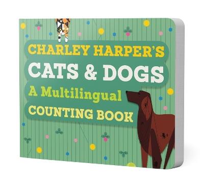 Charley Harper’S Cats And Dogs: A Multilingual Counting Book - Charley Harper - cover