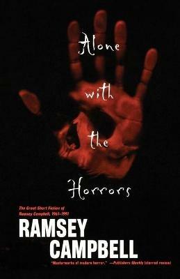 Alone with the Horrors: The Great Short Fiction of Ramsey Campbell 1961-1991 - Ramsey Campbell - cover
