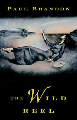 The Wild Reel - Paul Brandon - cover