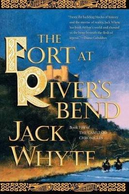 The Fort at Rivers Bend - Jack Whyte - cover